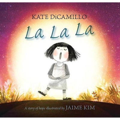 La La La - by  Kate DiCamillo (Hardcover)