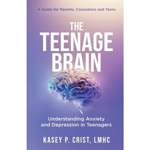 The Teenage Brain - by  Kasey P Crist (Paperback) - 1 of 1