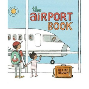 The Airport Book - by  Lisa Brown (Hardcover) - 1 of 1