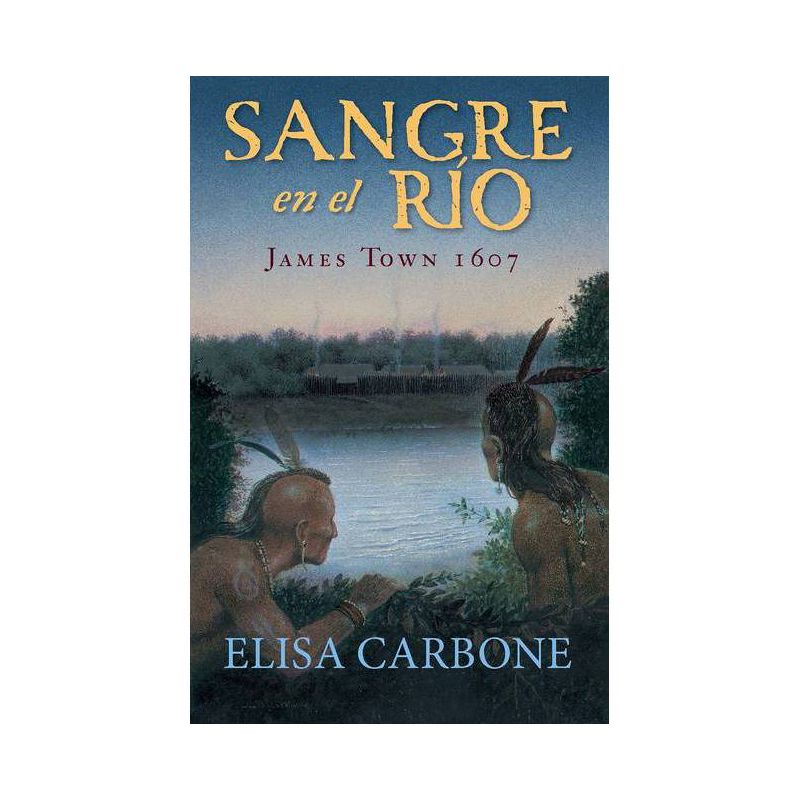 Sangre En El Río: James Town, 1607/ Blood on the River - by  Elisa Carbone (Paperback), 1 of 2