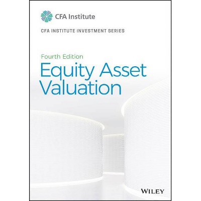 Equity Asset Valuation - (Cfa Institute Investment) 4th Edition by  Jerald E Pinto (Hardcover)