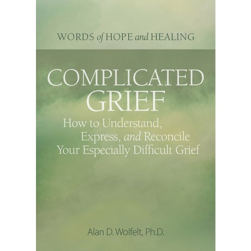 Complicated Grief: - (Words of Hope and Healing) by  Alan Wolfelt (Paperback) - image 1 of 1