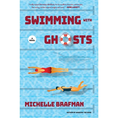 Swimming with Ghosts - by  Michelle Brafman (Paperback)