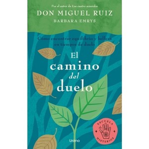 Camino del Duelo, El - by  Miguel Ruiz (Paperback) - 1 of 1
