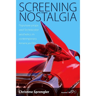 Screening Nostalgia - by  Christine Sprengler (Paperback)