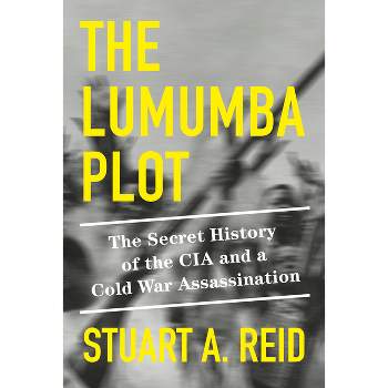 The Lumumba Plot - by  Stuart A Reid (Hardcover)