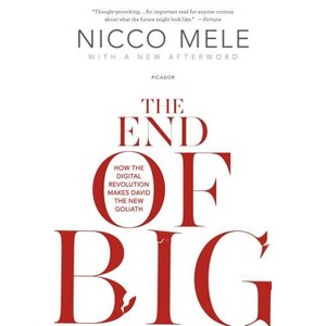 The End of Big - by  Nicco Mele (Paperback) - 1 of 1