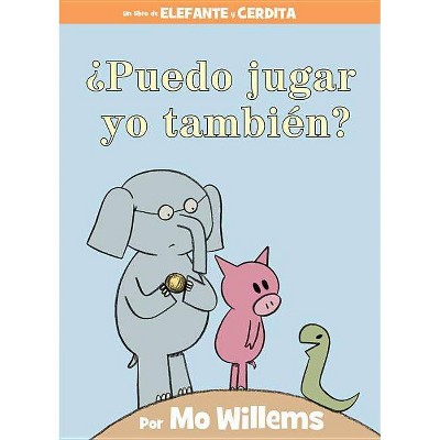 ¿Puedo Jugar Yo También? (an Elephant & Piggie Book, Spanish Edition) - (Elephant and Piggie Book) by  Mo Willems (Hardcover)