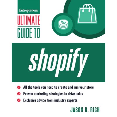 Ultimate Guide to Shopify - by  Jason R Rich (Paperback)