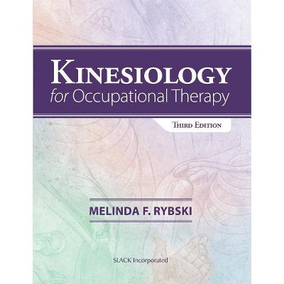 Kinesiology for Occupational Therapy - 3rd Edition by  Melinda Rybski (Paperback)