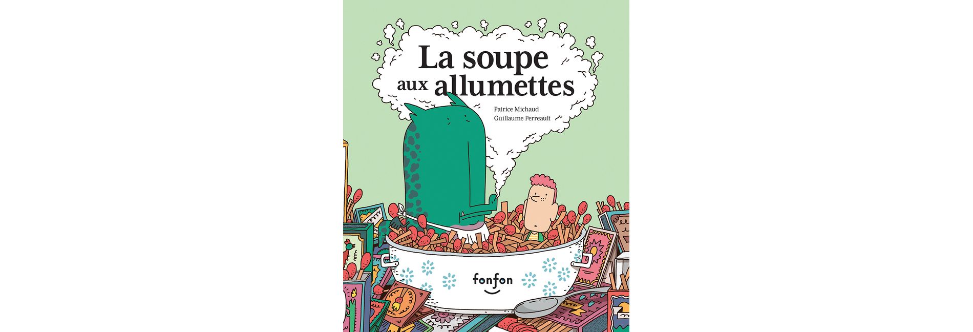 La Soupe Aux Allumettes - by  Patrice Michaud (Hardcover)