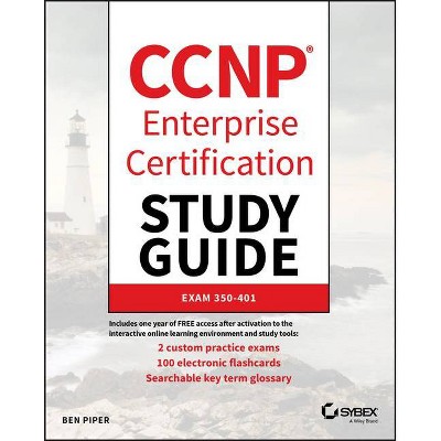 CCNP Enterprise Certification Study Guide: Implementing and Operating Cisco Enterprise Network Core Technologies - by  Ben Piper (Paperback)