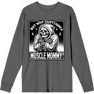 "But Why Can't I Have A Muscle Mommy?" Adult Crew Neck Long Sleeve Tee - 1 of 3