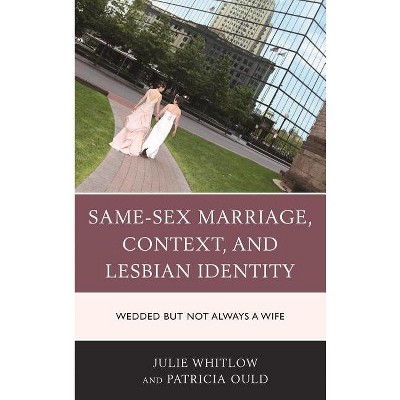Same-Sex Marriage, Context, and Lesbian Identity - by Julie Whitlow & Patricia Ould