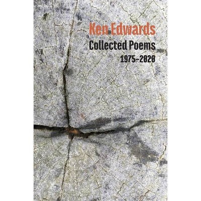 Collected Poems 1975-2020 - by  Ken Edwards (Paperback)