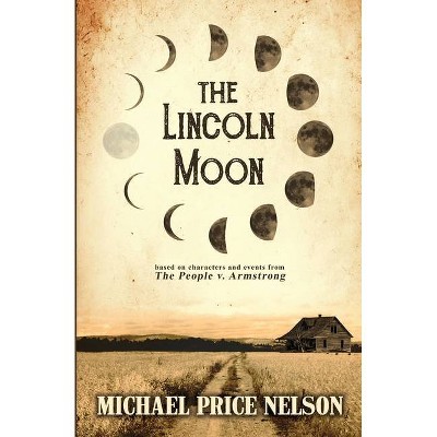 The Lincoln Moon - by  Michael Price Nelson (Paperback)