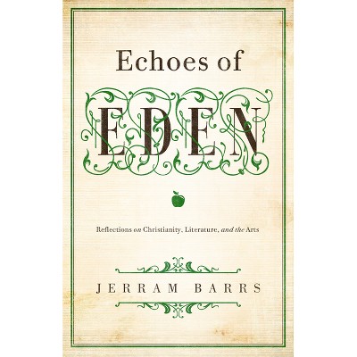 Echoes of Eden - by  Jerram Barrs (Paperback)