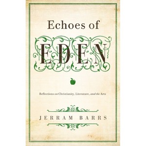 Echoes of Eden - by  Jerram Barrs (Paperback) - 1 of 1