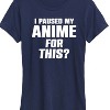 Women's - Instant Message - I Paused My Anime For This Short Sleeve Graphic T-Shirt - 2 of 4