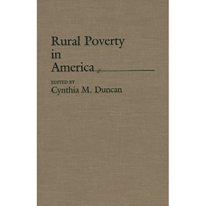 Rural Poverty in America - by  Cynthia M Duncan (Hardcover) - 1 of 1