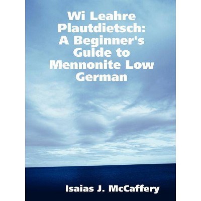 Wi Leahre Plautdietsch - by  Isaias McCaffery (Paperback)