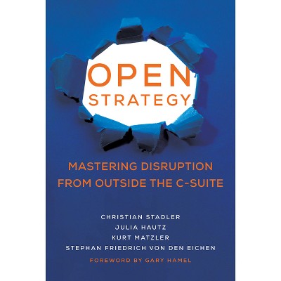 Open Strategy - (Management on the Cutting Edge) by  Christian Stadler & Julia Hautz & Kurt Matzler & Stephan Friedrich Von Den Eichen (Paperback)