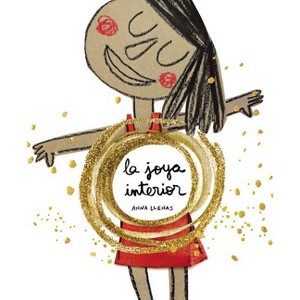 La Joya Interior / The Jewel Inside Us All - by  Anna Llenas (Hardcover) - 1 of 1
