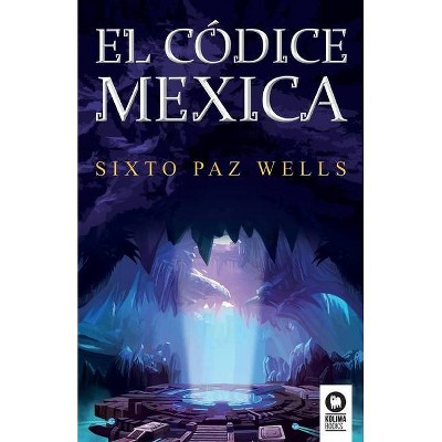El códice mexica - by  Sixto Paz Wells (Paperback)