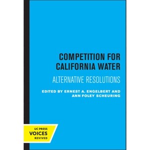 Competition for California Water - by  Ernest A Engelbert (Paperback) - 1 of 1