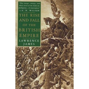 The Rise and Fall of the British Empire - by  Lawrence James (Paperback) - 1 of 1