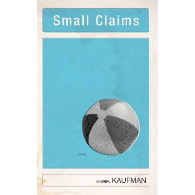 Small Claims - by  Andrew Kaufman (Paperback)