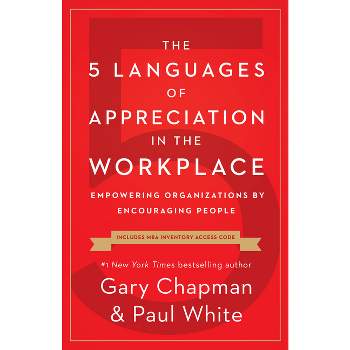 The 5 Languages of Appreciation in the Workplace - by  Gary Chapman & Paul White (Paperback)