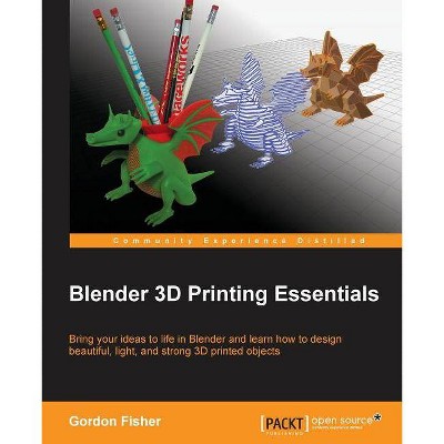 Blender 3D Printing Essentials - by  Gordon Fisher (Paperback)