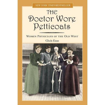 Doctor Wore Petticoats - by  Chris Enss (Paperback)