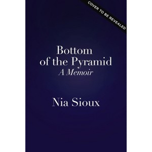 Bottom of the Pyramid - by  Nia Sioux (Hardcover) - 1 of 1