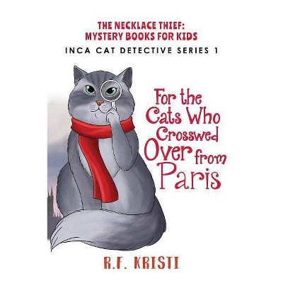 The Cats Who Crossed Over from Paris - by  R F Kristi (Paperback)