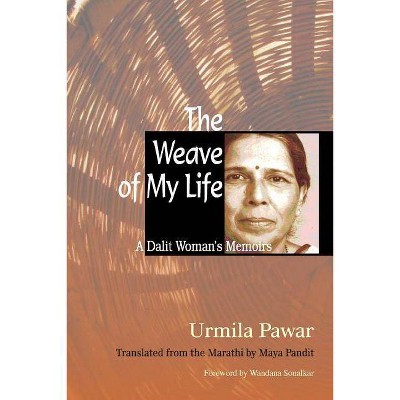 The Weave of My Life - by  Urmila Pawar (Paperback)