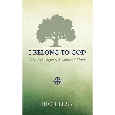 I Belong to God - by  Rich Lusk (Paperback)