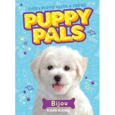 Bijou - (Puppy Pals) by  Susan Hughes (Paperback)