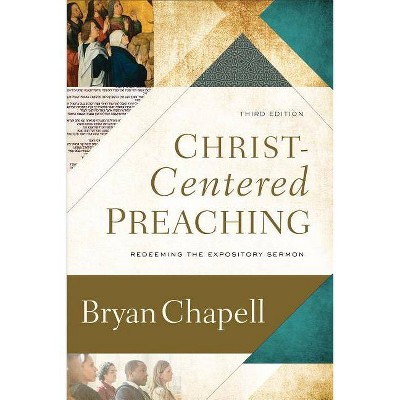 Christ-Centered Preaching - 3rd Edition by  Bryan Chapell (Hardcover)