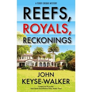 Reefs, Royals, Reckonings - (Teddy Creque Mystery) by  John Keyse-Walker (Hardcover) - 1 of 1
