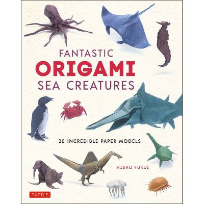 Fantastic Origami Sea Creatures - by  Hisao Fukui (Hardcover)