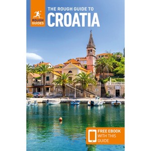 The Rough Guide to Croatia: Travel Guide with eBook - (Rough Guides Main) 10th Edition by  Rough Guides & Marc Di Duca (Paperback) - 1 of 1