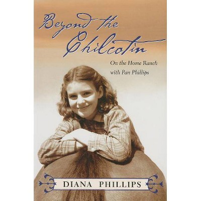 Beyond the Chilcotin - by  Diana Phillips (Paperback)