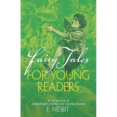 Fairy Tales for Young Readers - by  E Nesbit (Paperback)