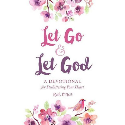 Let Go and Let God - by  Ruth O'Neil (Hardcover)