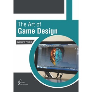 The Art of Game Design - by  William Young (Hardcover) - 1 of 1