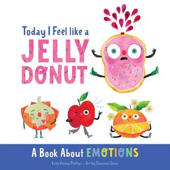 Today I Feel Like a Jelly Donut - by  Katie Kenny Phillips (Board Book)