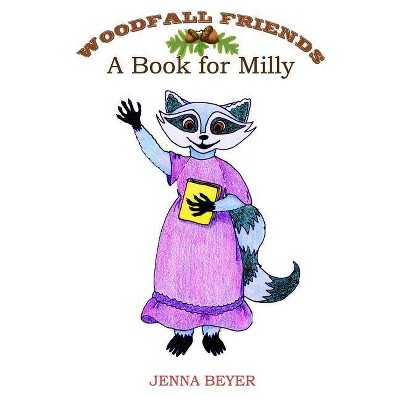 A Book for Milly - (Woodfall Friends) by  Jenna Beyer (Hardcover)