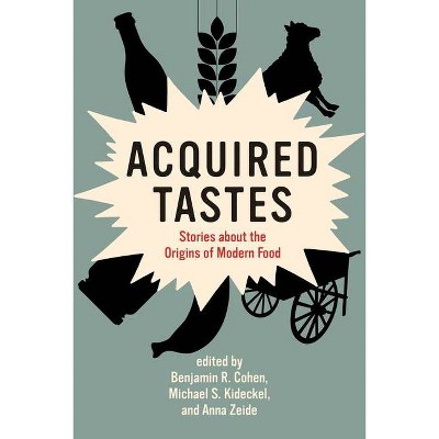 Acquired Tastes - (Food, Health, and the Environment) by  Benjamin R Cohen & Michael S Kideckel & Anna Zeide (Paperback)